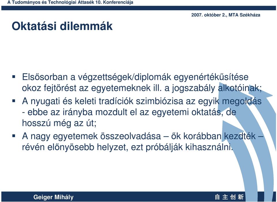 a jogszabály alkotóinak; A nyugati és keleti tradíciók szimbiózisa az egyik megoldás - ebbe az