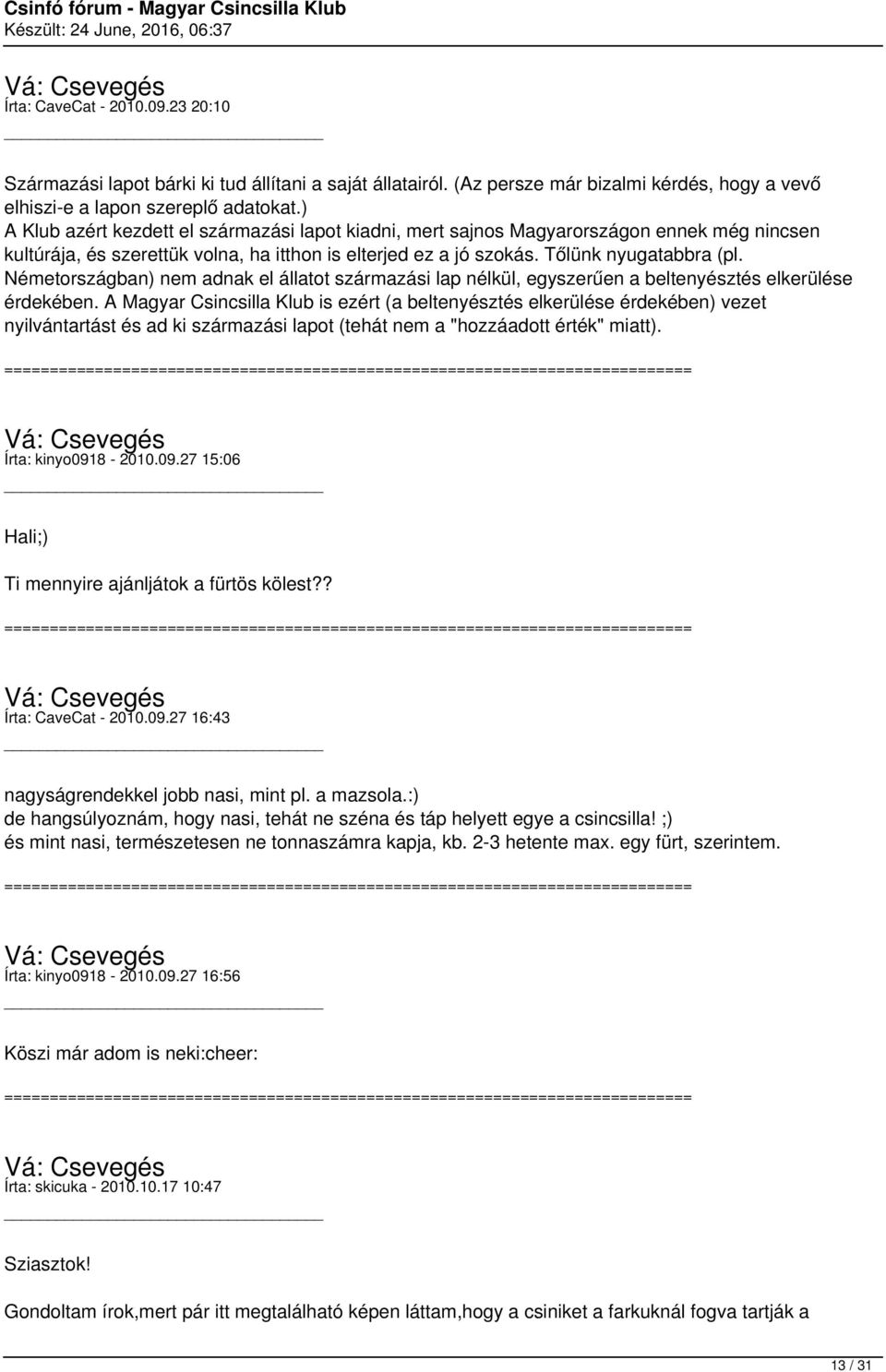Németországban) nem adnak el állatot származási lap nélkül, egyszerűen a beltenyésztés elkerülése érdekében.