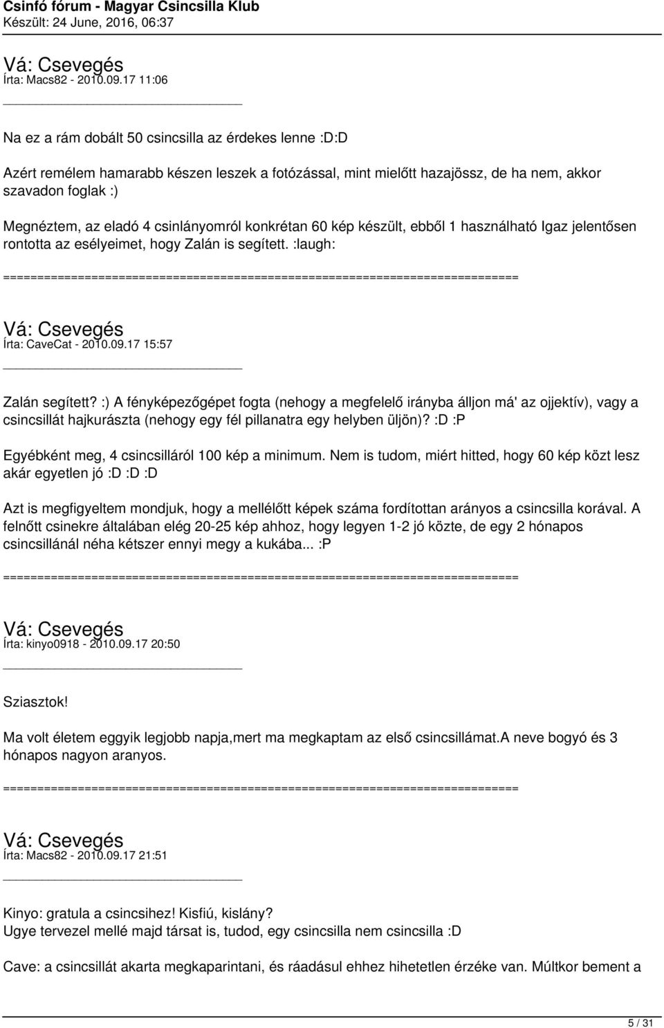 csinlányomról konkrétan 60 kép készült, ebből 1 használható Igaz jelentősen rontotta az esélyeimet, hogy Zalán is segített. :laugh: Írta: CaveCat - 2010.09.17 15:57 Zalán segített?