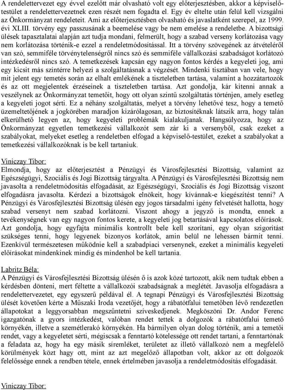 törvény egy passzusának a beemelése vagy be nem emelése a rendeletbe.