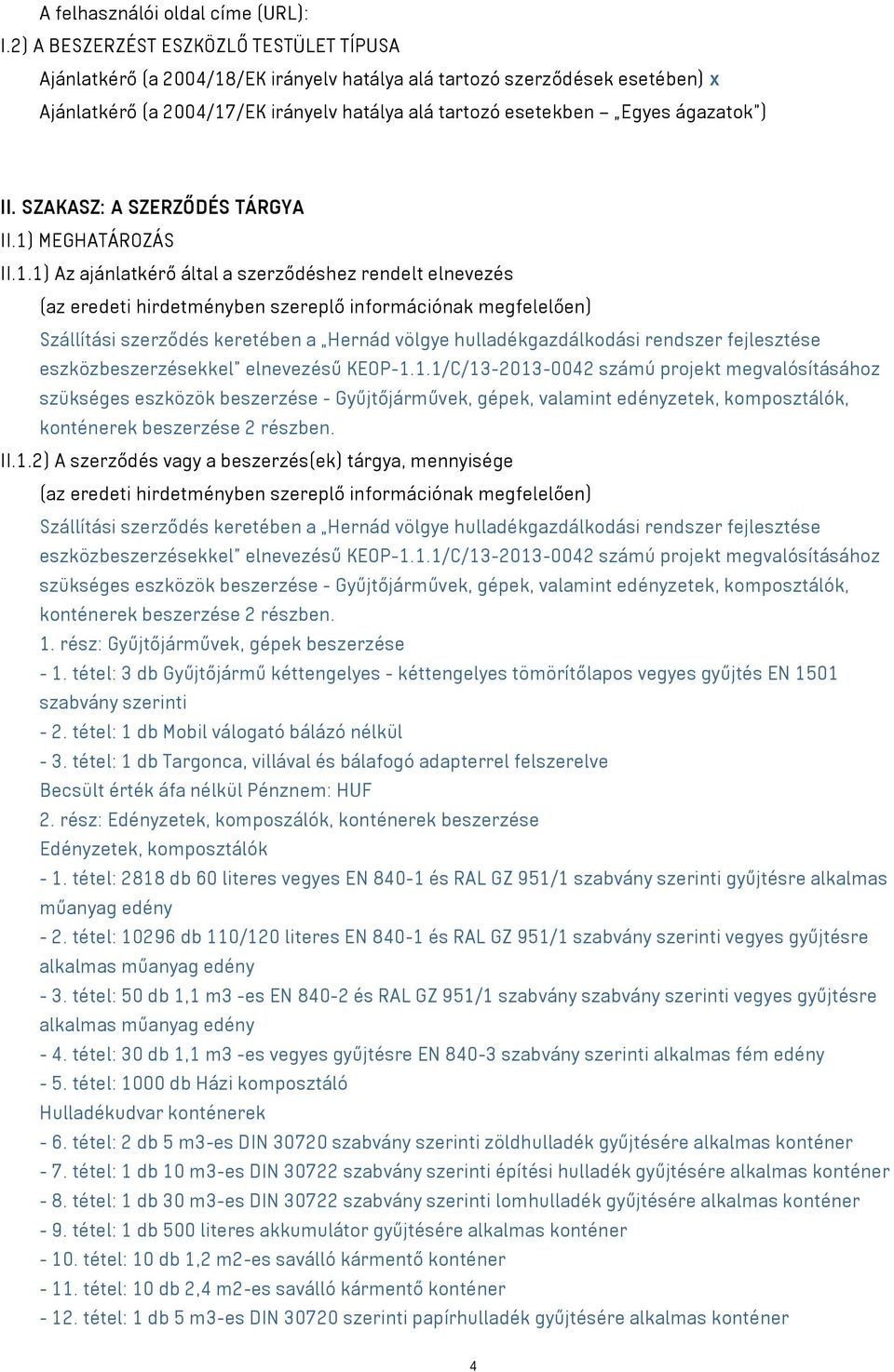 ) II. SZAKASZ: A SZERZŐDÉS TÁRGYA II.1)