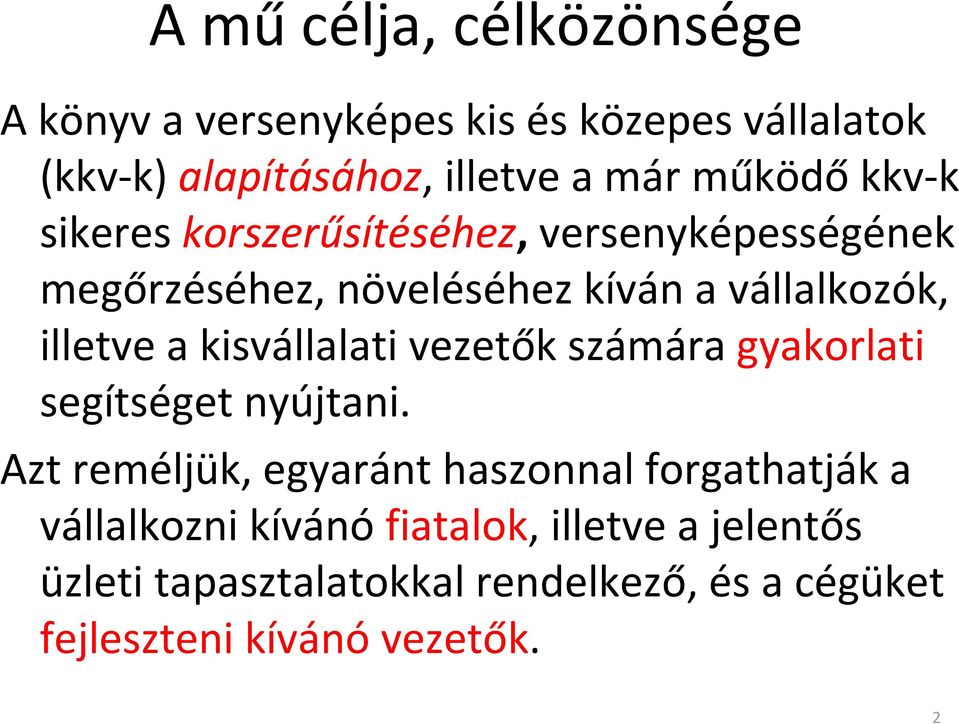 a kisvállalati vezetők számára gyakorlati segítséget nyújtani.