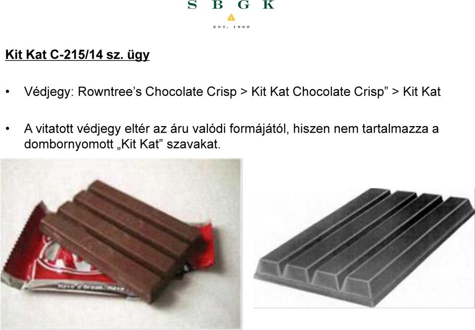 Chocolate Crisp > Kit Kat A vitatott védjegy eltér