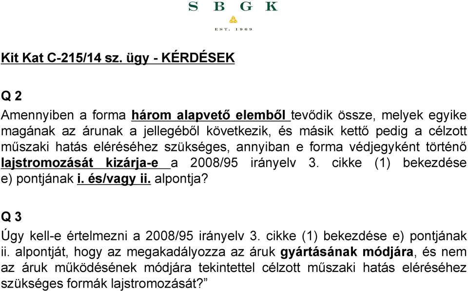 célzott műszaki hatás eléréséhez szükséges, annyiban e forma védjegyként történő lajstromozását kizárja-e a 2008/95 irányelv 3.