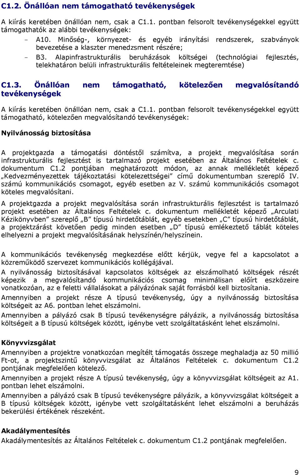 Alapinfrastrukturális beruházások költségei (technológiai fejlesztés, telekhatáron belüli infrastrukturális feltételeinek megteremtése) C1.3.