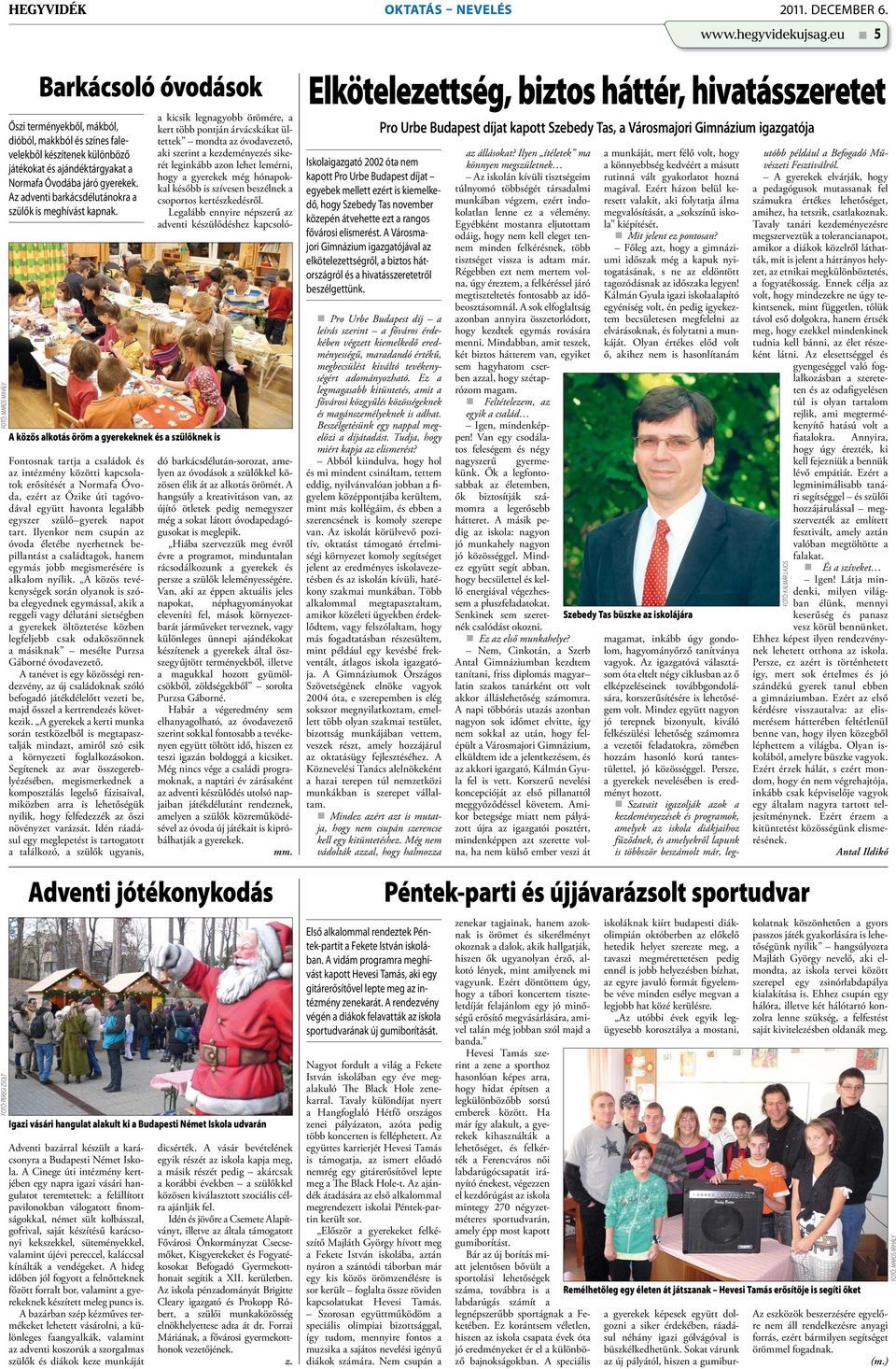 járó gyerekek. Az adventi barkácsdélutánokra a szülők is meghívást kapnak.