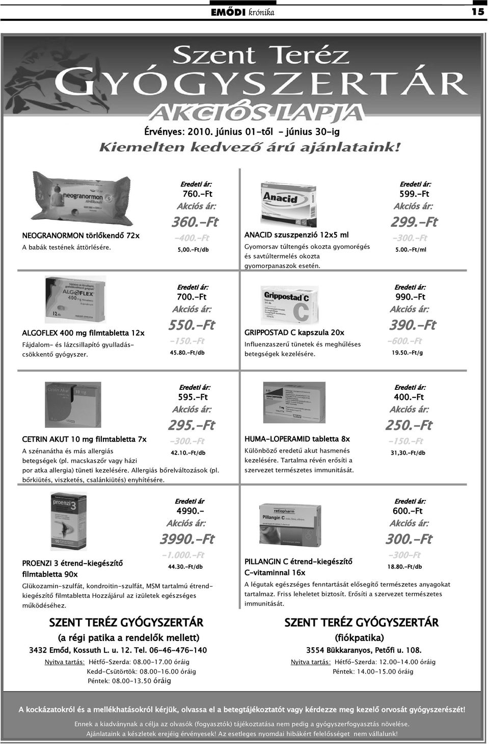 -Ft 5.00.-Ft/ml ALGOFLEX 400 mg filmtabletta 12x Fájdalom- és lázcsillapító gyulladáscsökkent gyógyszer. Eredeti ár: 700.-Ft Akciós ár: 550.-Ft -150.-Ft 45.80.