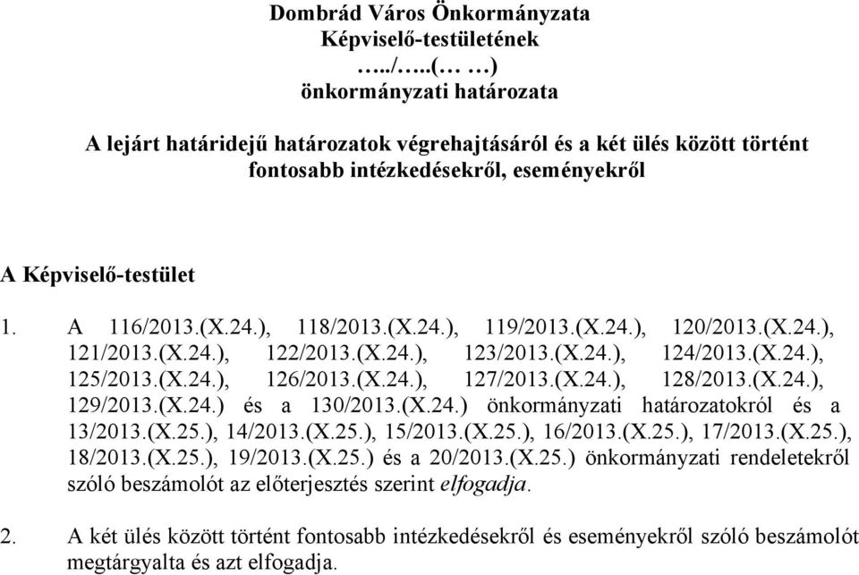 (X.24.), 119/2013.(X.24.), 120/2013.(X.24.), 121/2013.(X.24.), 122/2013.(X.24.), 123/2013.(X.24.), 124/2013.(X.24.), 125/2013.(X.24.), 126/2013.(X.24.), 127/2013.(X.24.), 128/2013.(X.24.), 129/2013.