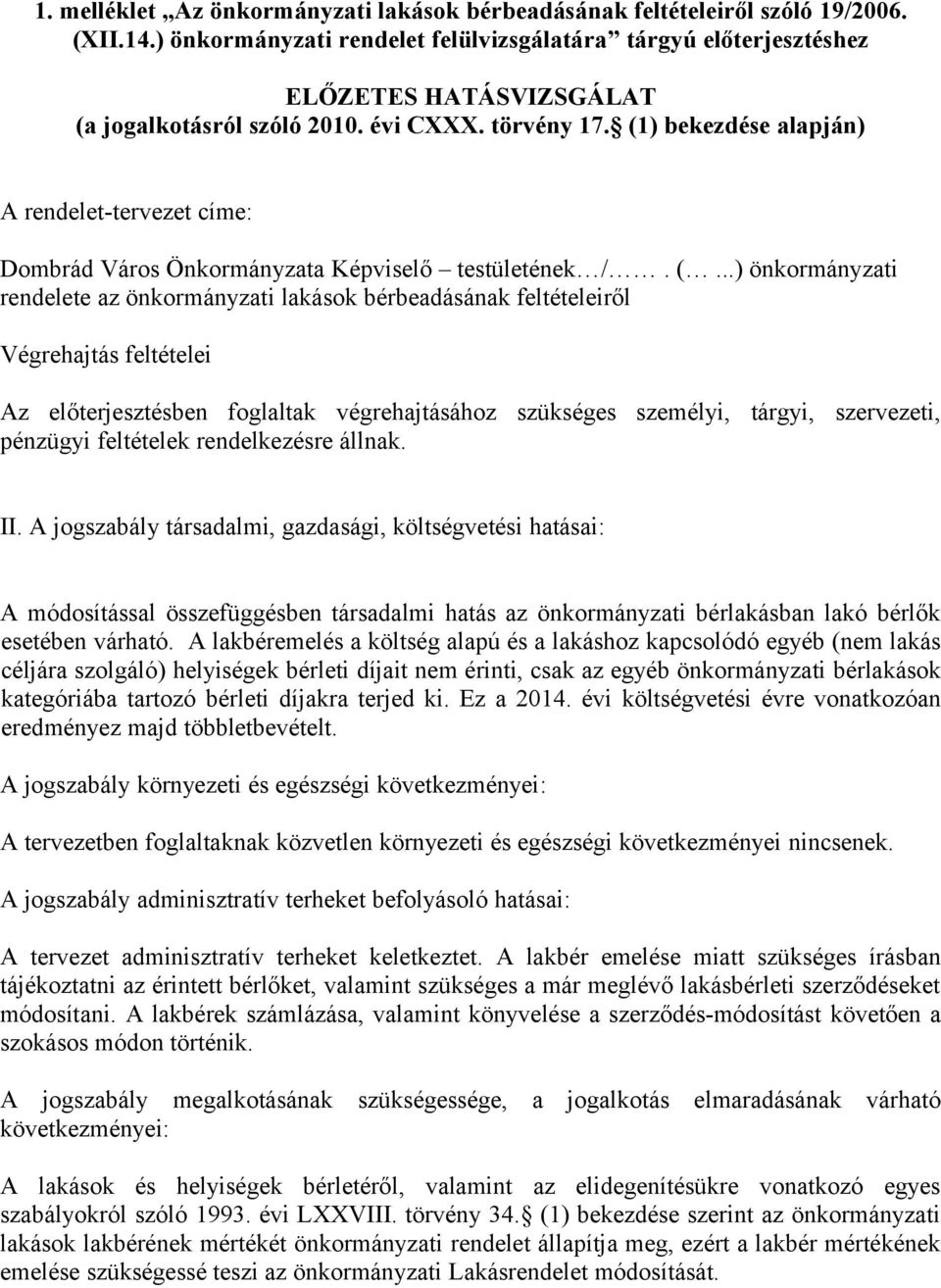 (1) bekezdése alapján) A rendelet-tervezet címe: Dombrád Város Önkormányzata Képviselő testületének /. (.