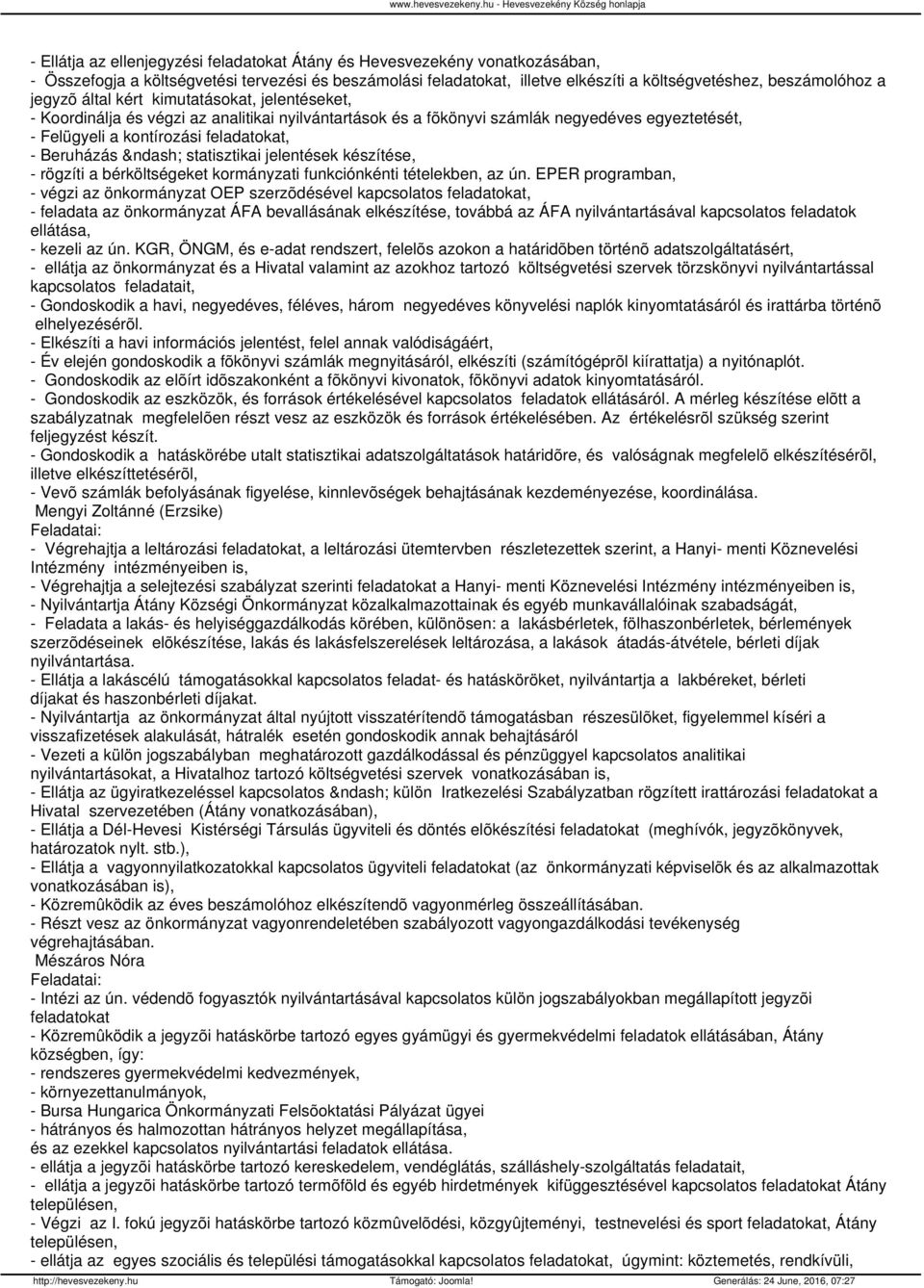 statisztikai jelentések készítése, - rögzíti a bérköltségeket kormányzati funkciónkénti tételekben, az ún.