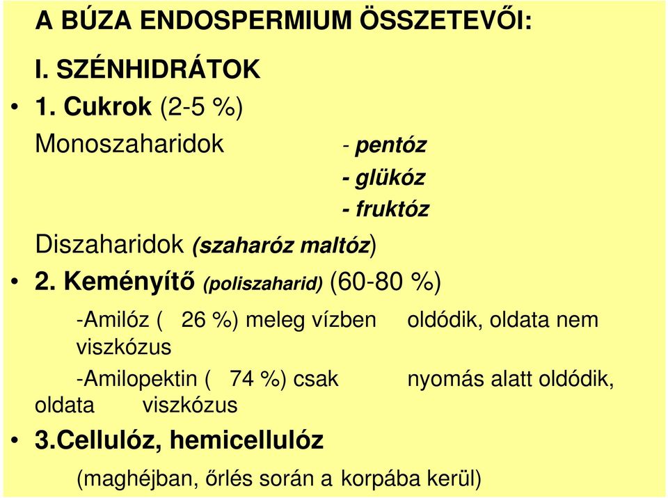 Keményítı (poliszaharid) (6080 %) Amilóz ( 26 %) meleg vízben oldódik, oldata nem