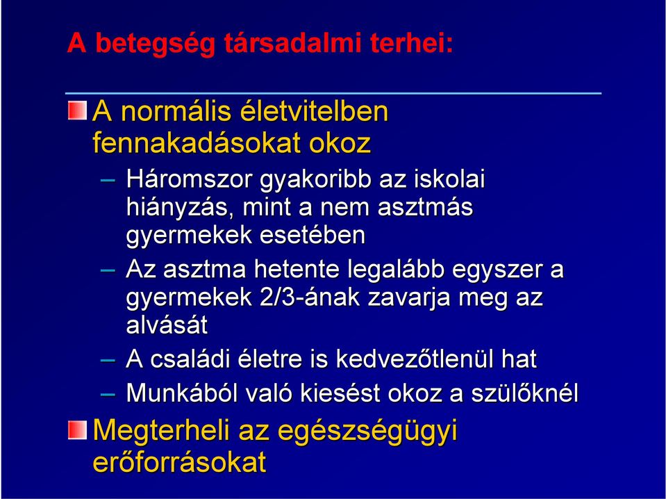 legalább egyszer a gyermekek 2/3-ának zavarja meg az alvását A családi életre is