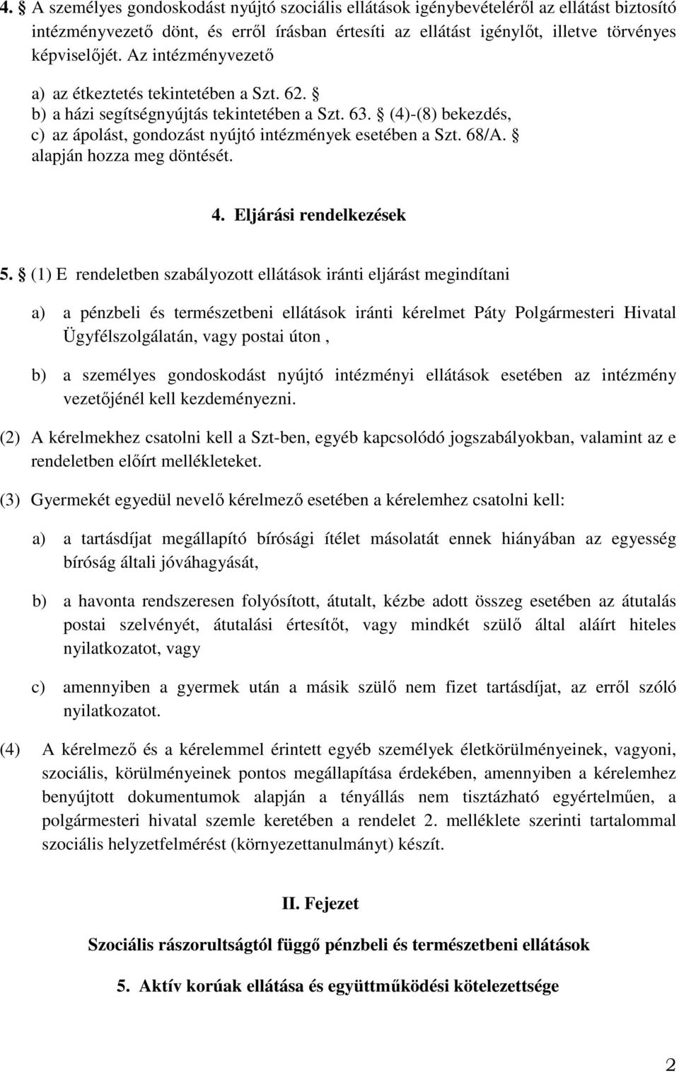 alapján hozza meg döntését. 4. Eljárási rendelkezések 5.