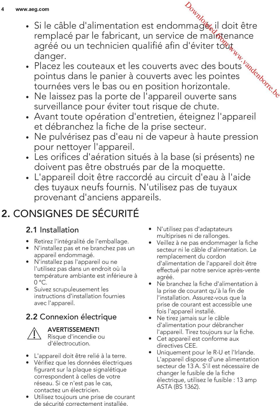 Ne laissez pas la porte de l'appareil ouverte sans surveillance pour éviter tout risque de chute. Avant toute opération d'entretien, éteignez l'appareil et débranchez la fiche de la prise secteur.