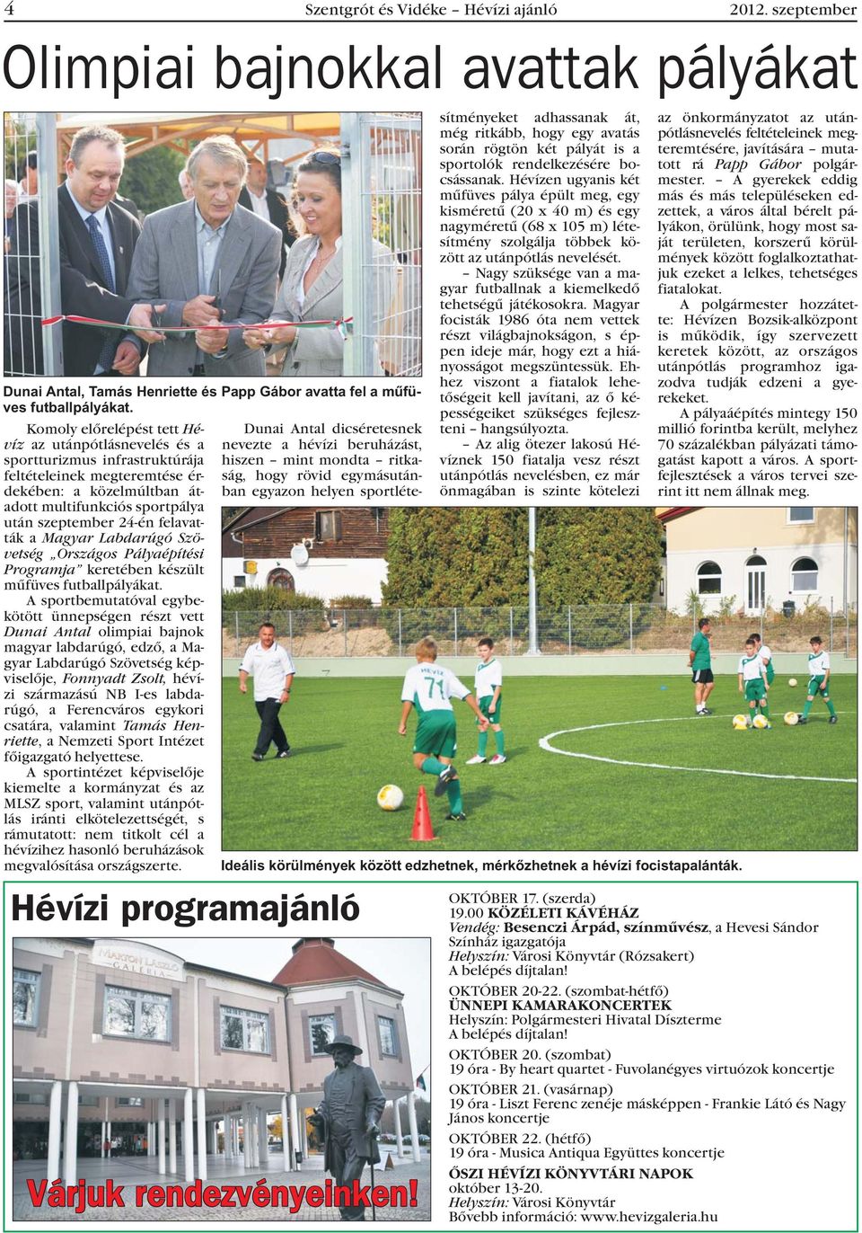 felavatták a Magyar Labdarúgó Szövetség Országos Pályaépítési Programja keretében készült mûfüves futballpályákat.