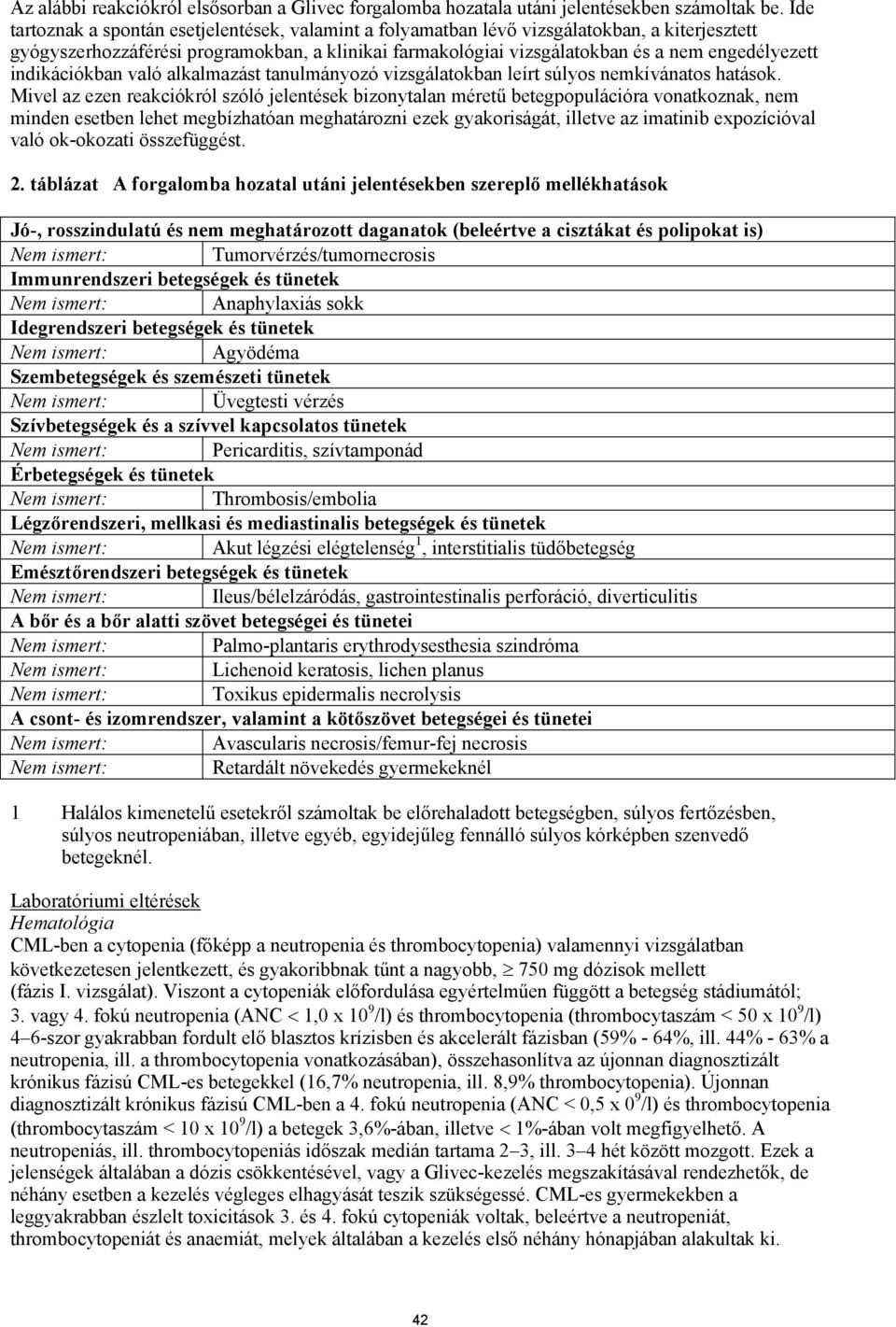 indikációkban való alkalmazást tanulmányozó vizsgálatokban leírt súlyos nemkívánatos hatások.