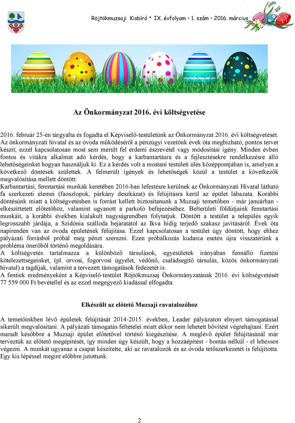 Minden évben fontos és vitákra alkalmat adó kérdés, hogy a karbantartásra és a fejlesztésekre rendelkezésre álló lehetőségeinket hogyan használjuk ki.