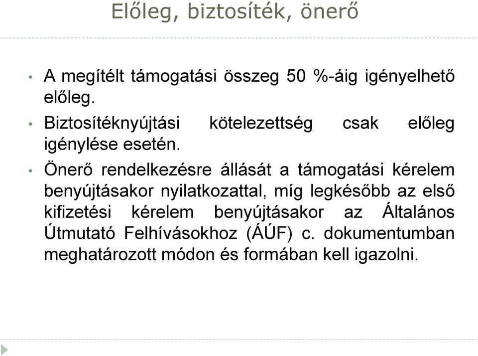 Önerő rendelkezésre állását a támogatási kérelem benyújtásakor nyilatkozattal, míg legkésőbb az