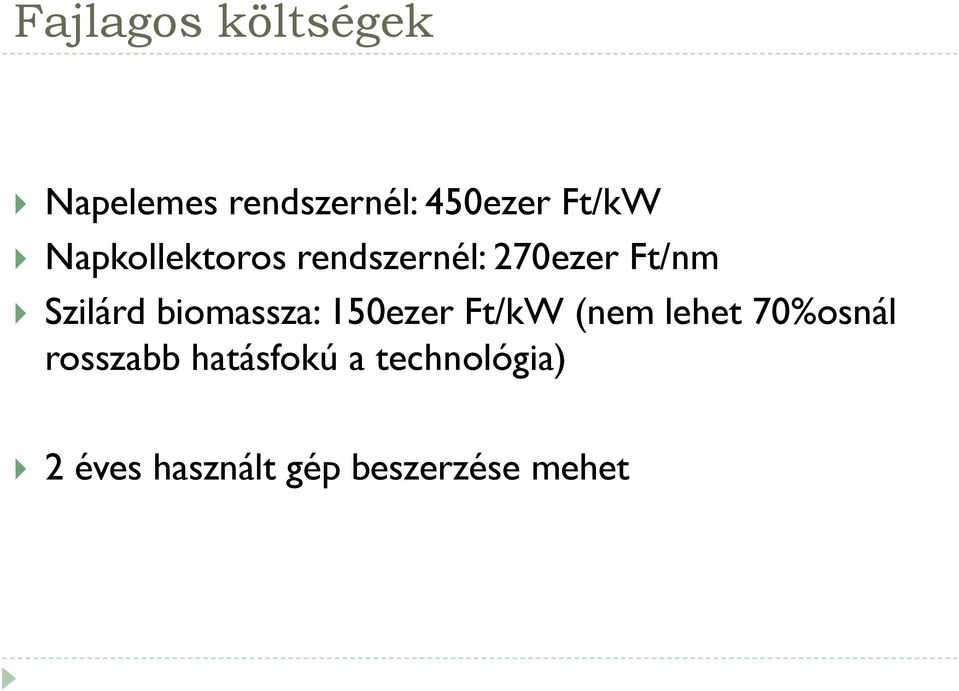 biomassza: 150ezer Ft/kW (nem lehet 70%osnál rosszabb