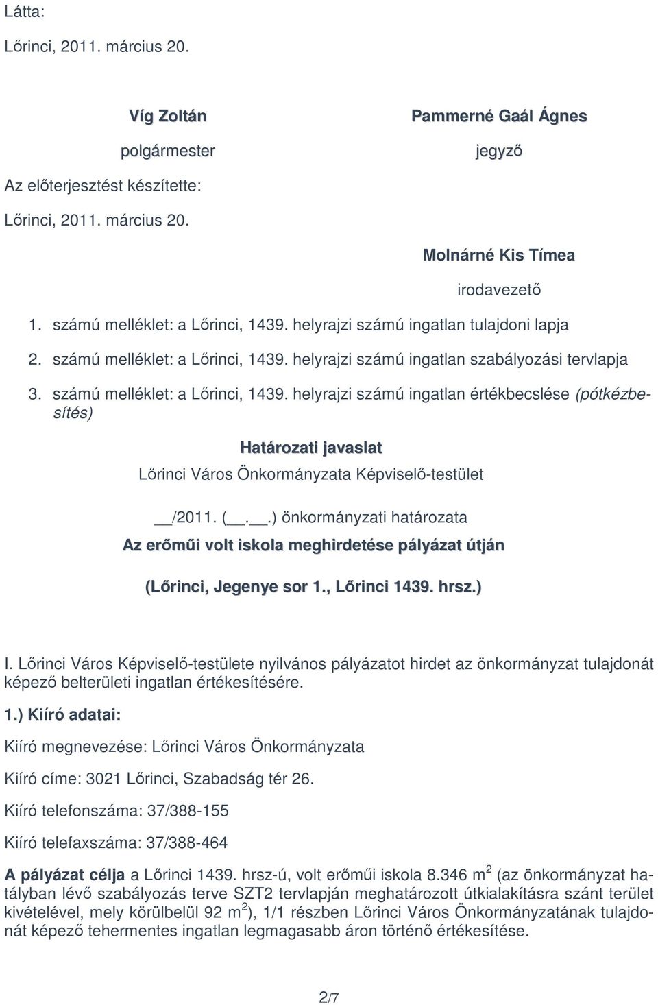 helyrajzi számú ingatlan szabályozási tervlapja 3. számú melléklet: a Lőrinci, 1439.