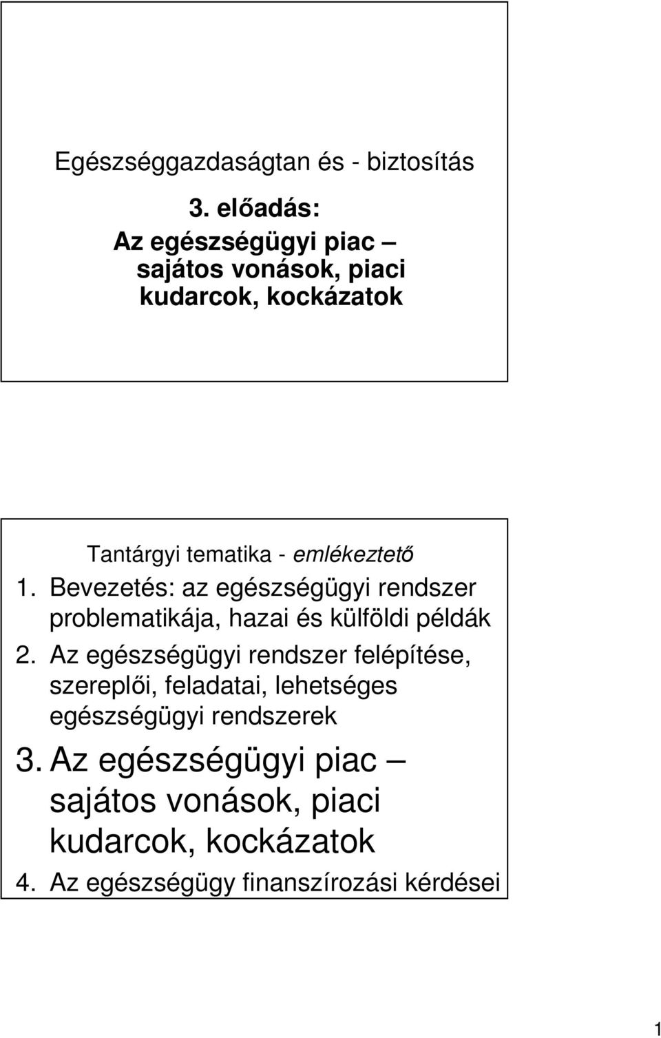 Bevezetés: az egészségügyi rendszer problematikája, hazai és külföldi példák 2.