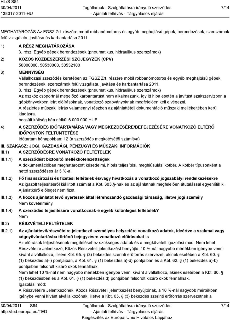 részére mobil robbanómotoros és egyéb meghajtású gépek, berendezések, szerszámok felülvizsgálata, javítása és karbantartása 2011. 3.