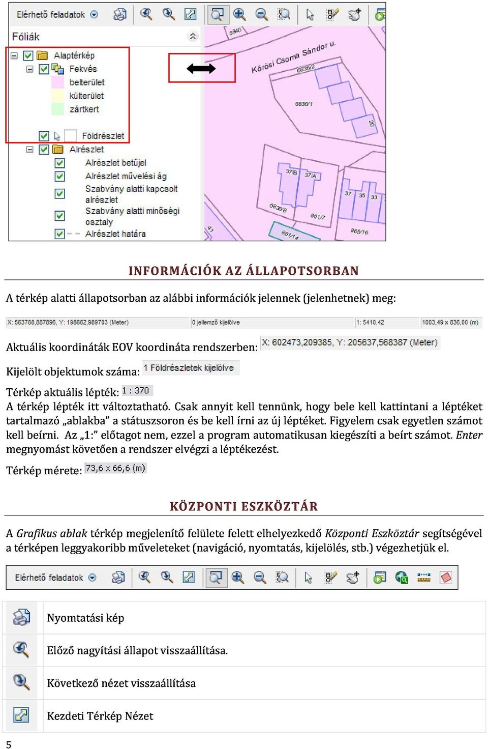 hogy Figyelem bele kell csak kattintani egyetlen a léptéket Térkép beírni. mérete: Az követően 1: előtagot a rendszer nem, ezzel elvégzi a program a léptékezést.