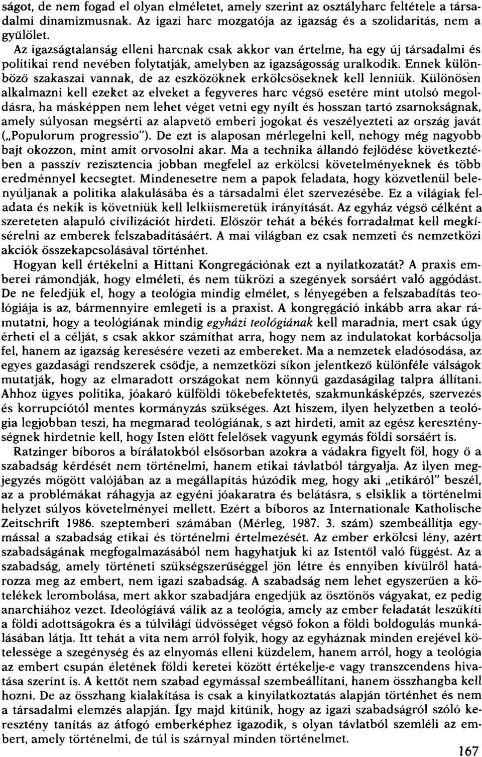 Ennek különbözö szakaszai vannak, de az eszközöknek erkölcsöseknek kell lenniük.