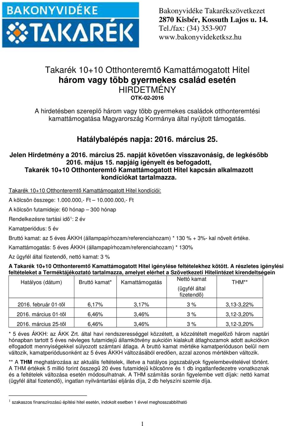 napjáig igényelt és befogadott, Takarék 10+10 Otthonteremtő Kamattámogatott Hitel kapcsán alkalmazott kondíciókat tartalmazza.