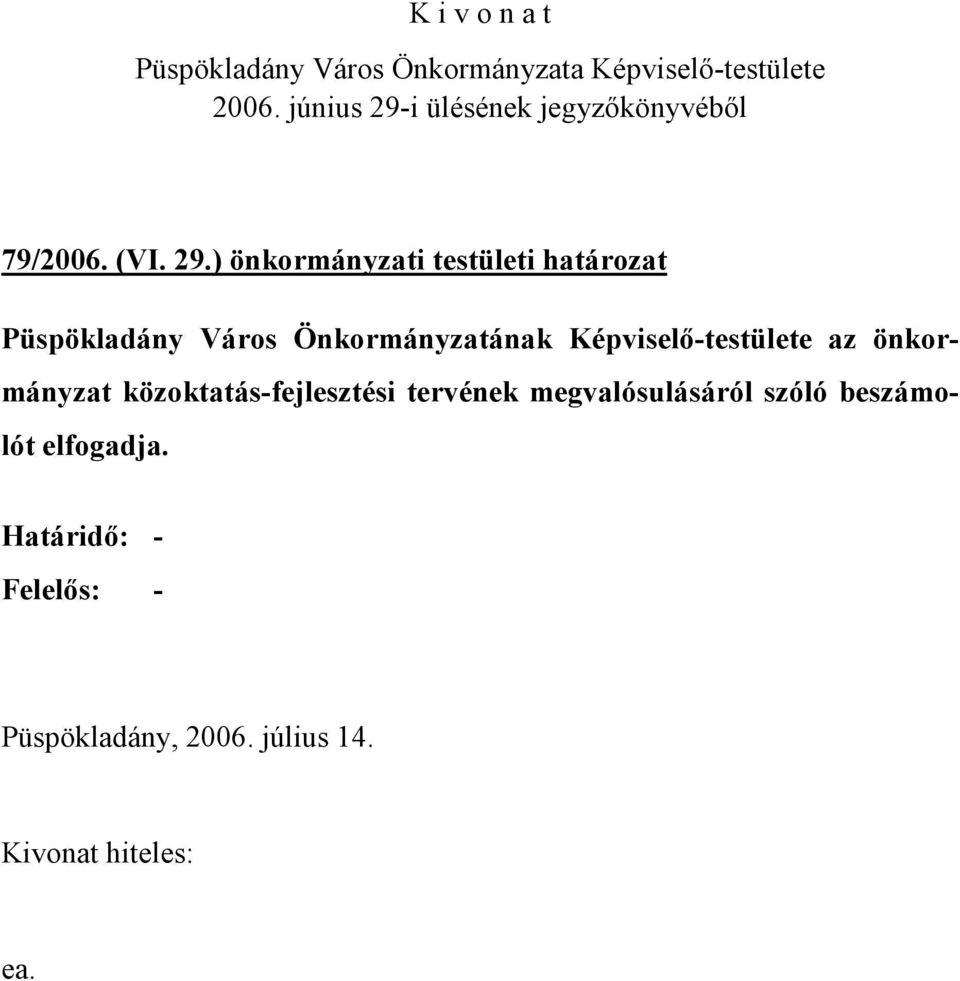 Önkormányzatának Képviselő-testülete az önkormányzat