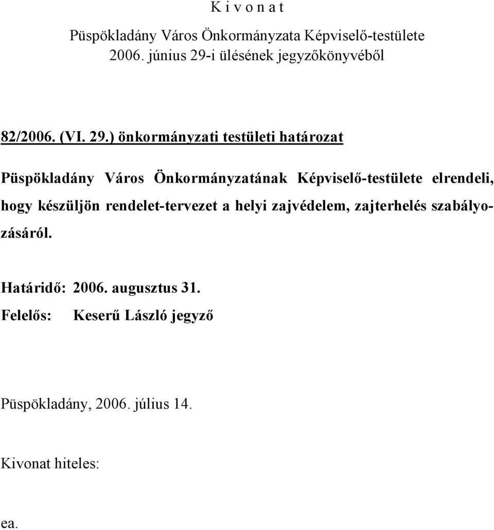 Önkormányzatának Képviselő-testülete elrendeli, hogy készüljön