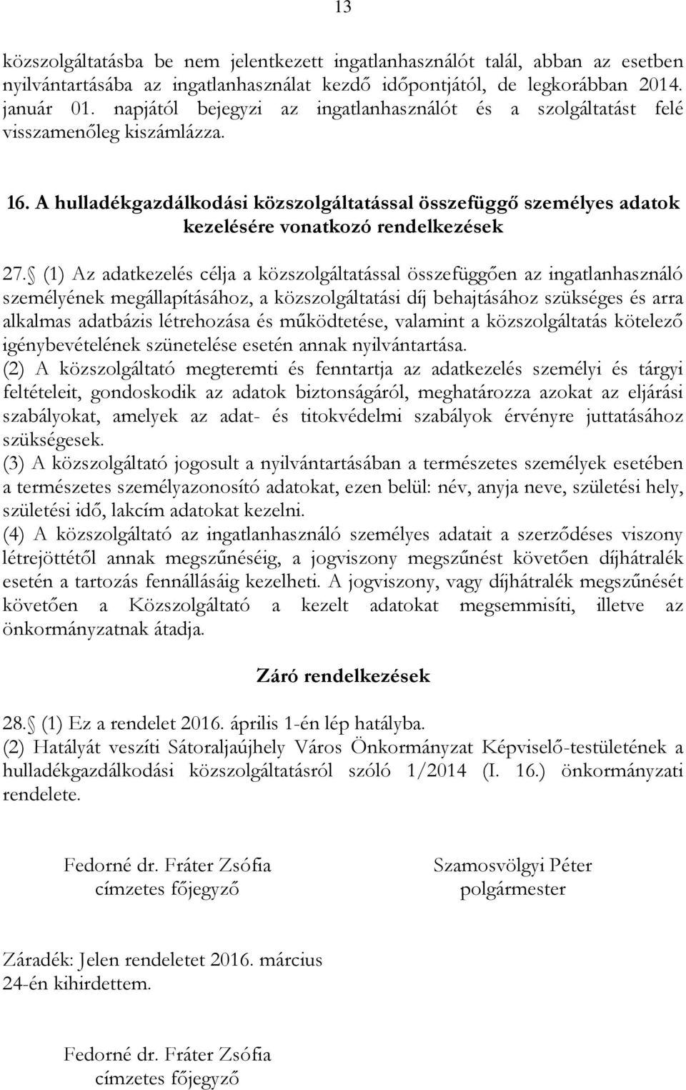 A hulladékgazdálkodási közszolgáltatással összefüggő személyes adatok kezelésére vonatkozó rendelkezések 27.