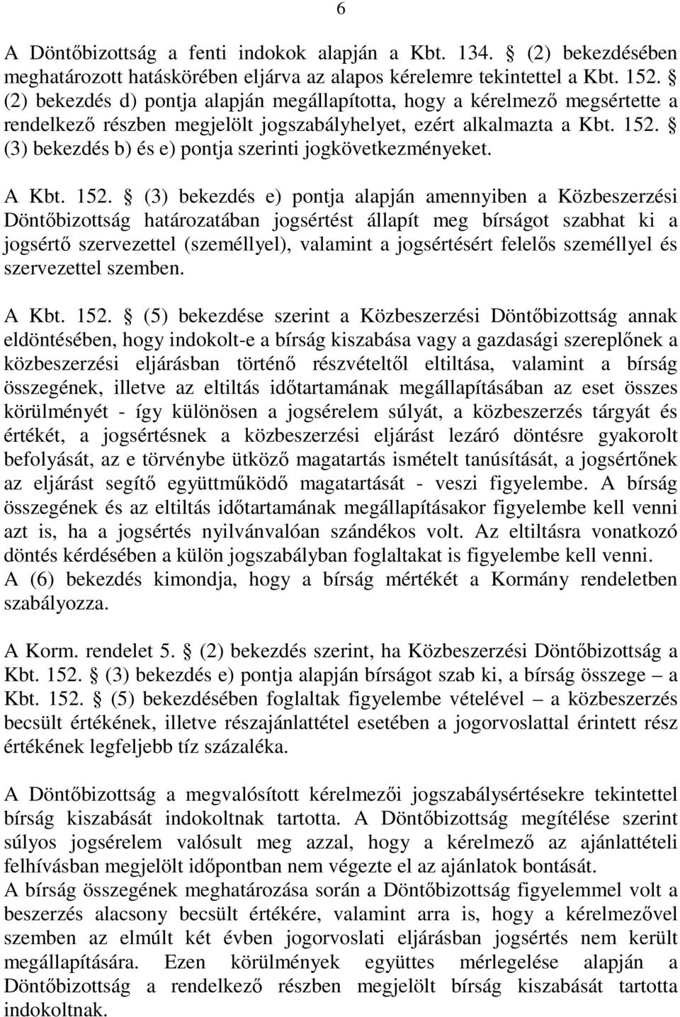 (3) bekezdés b) és e) pontja szerinti jogkövetkezményeket. A Kbt. 152.