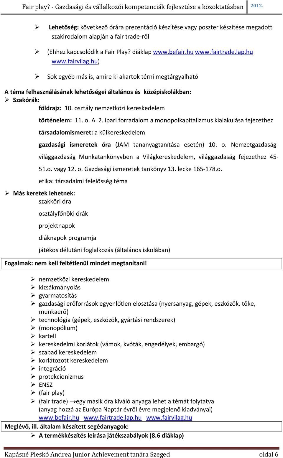 ipari forradalom a monopolkapitalizmus kialakulása fejezethez társadalomismeret: a külkereskedelem gazdasági ismeretek óra (JAM tananyagtanítása esetén) 10. o.