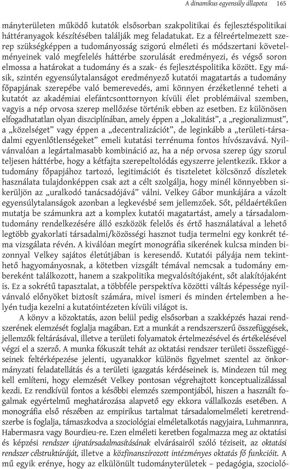 tudomány és a szak- és fejlesztéspolitika között.