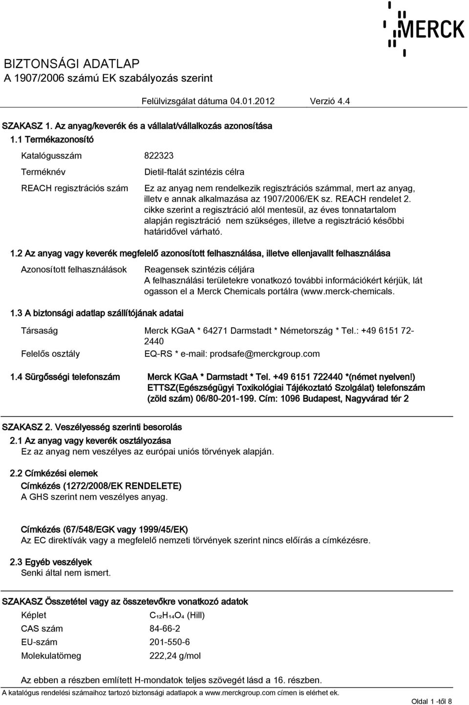 cikke szerint a regisztráció alól mentesül, az éves tonnatartalom alapján regisztráció nem szükséges, illetve a regisztráció későbbi határidővel várható. 1.