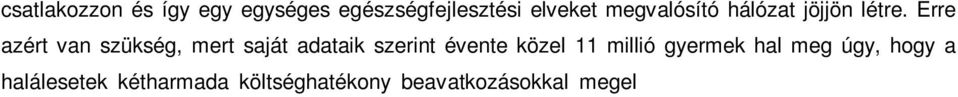 Átlagosan az 5-14 éves korcsoportban a balesetek az összes haláleset 27%-áért felelősek.