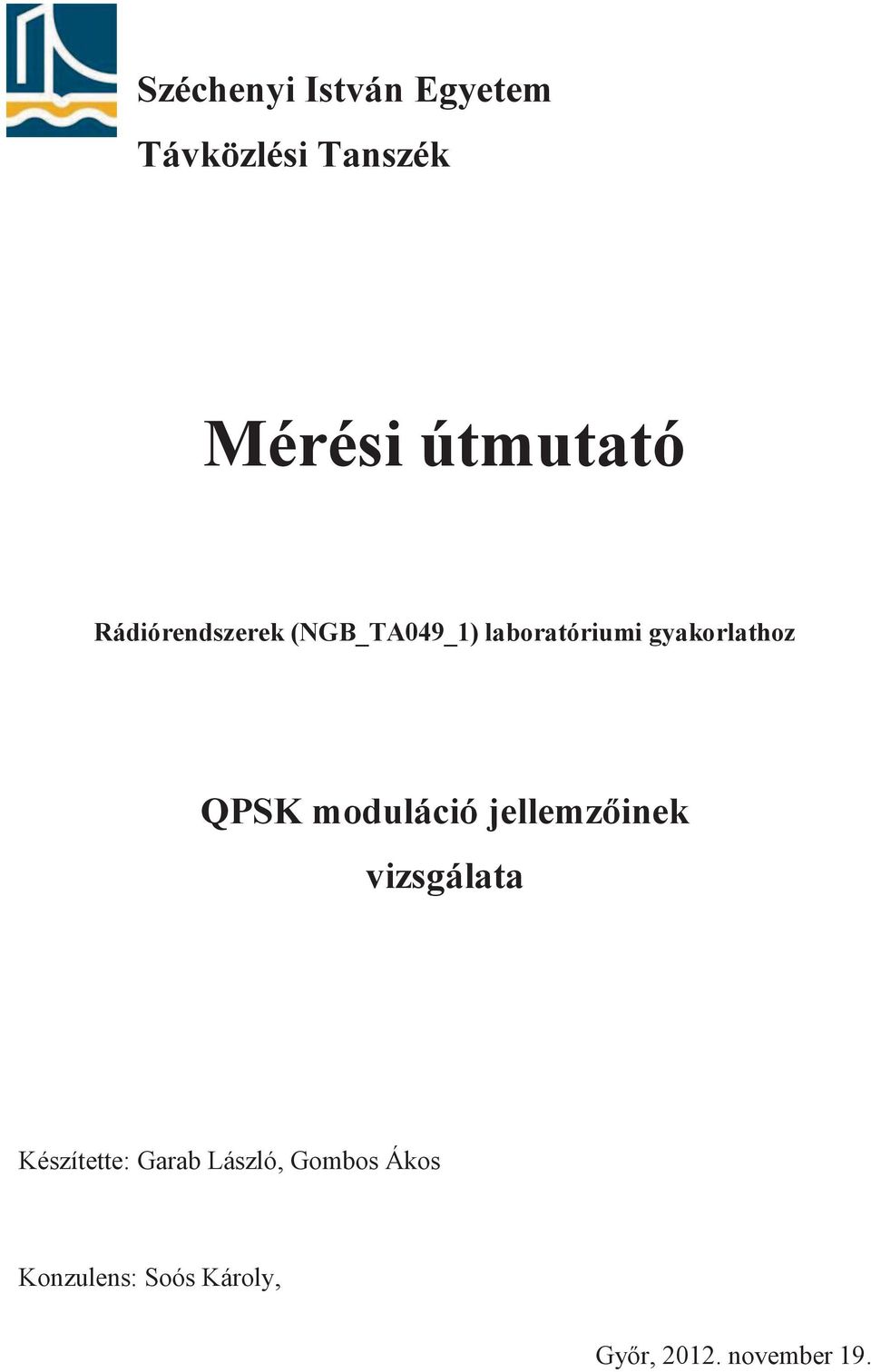 QPSK moduláció jellemzőinek vizsgálata Készítette: Garab
