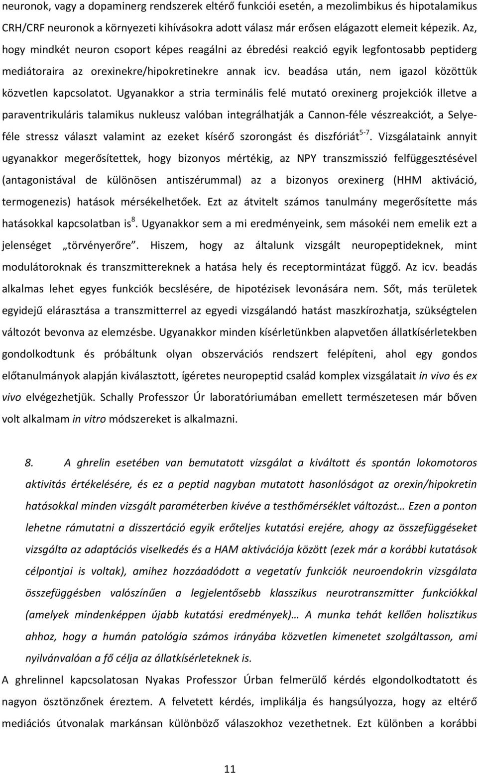 beadása után, nem igazol közöttük közvetlen kapcsolatot.