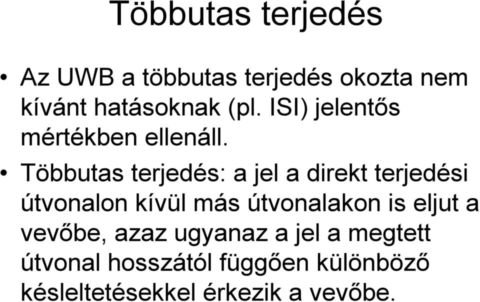 Többutas terjedés: a jel a direkt terjedési útvonalon kívül más útvonalakon