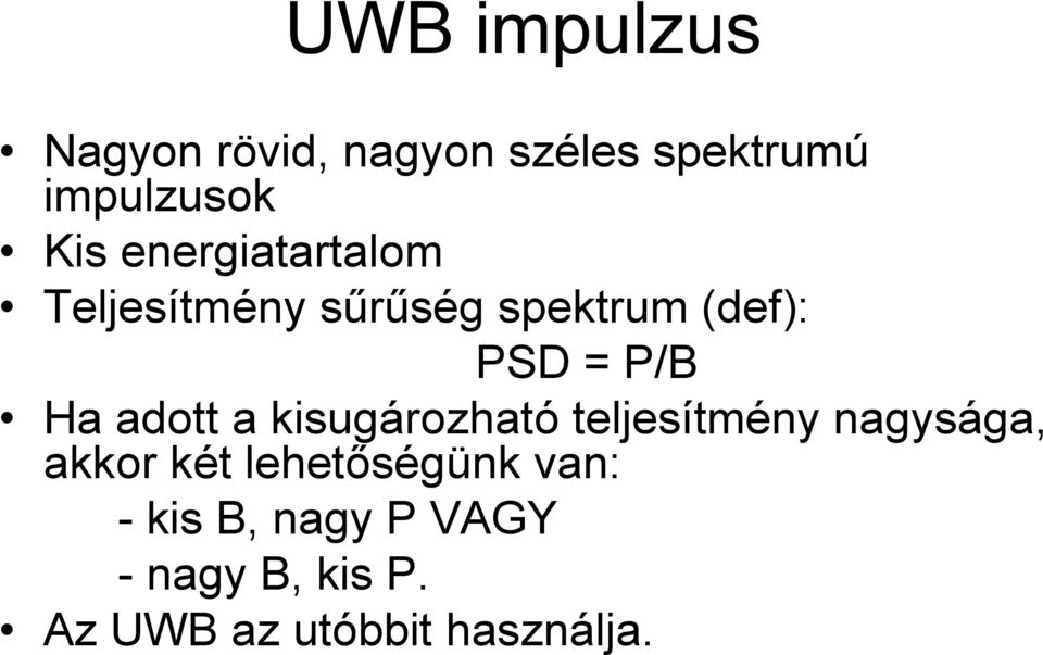 adott a kisugározható teljesítmény nagysága, akkor két lehetıségünk