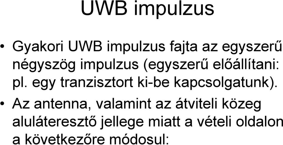 egy tranzisztort ki-be kapcsolgatunk).