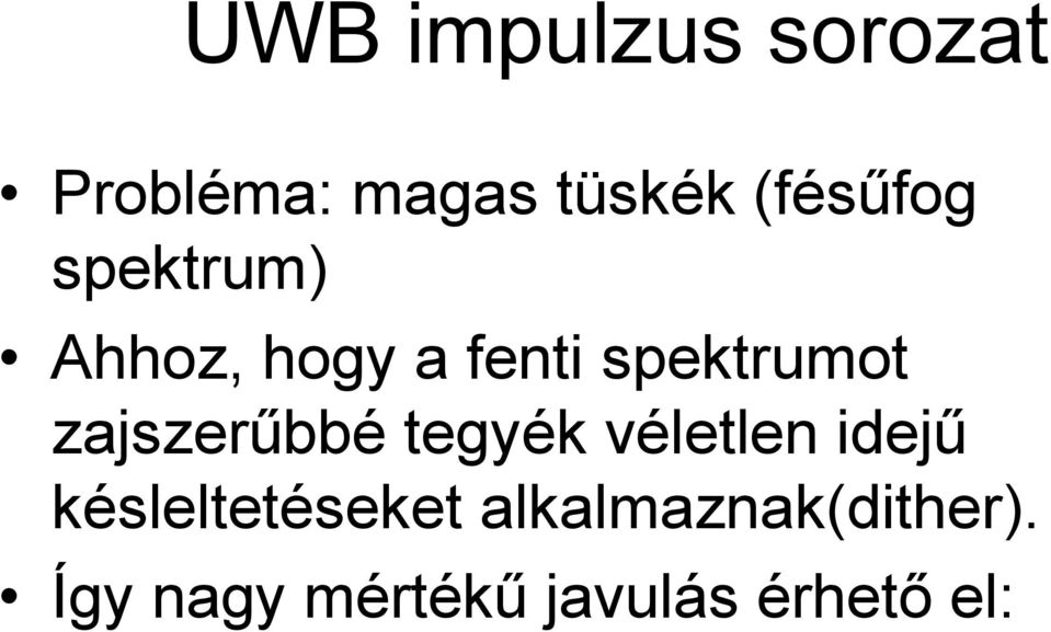 zajszerőbbé tegyék véletlen idejő késleltetéseket