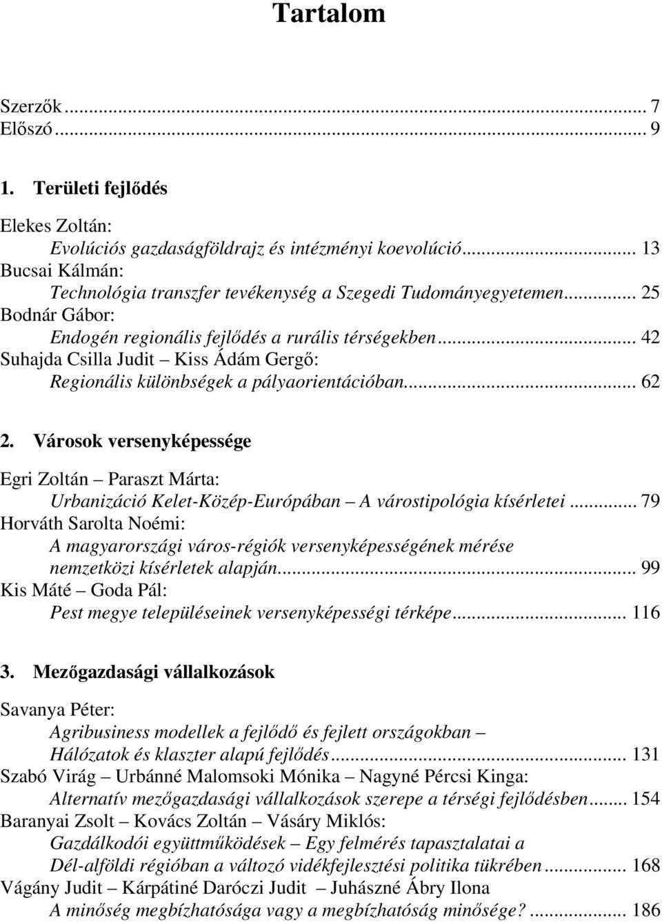 .. 42 Suhajda Csilla Judit Kiss Ádám Gergő: Regionális különbségek a pályaorientációban... 62 2.