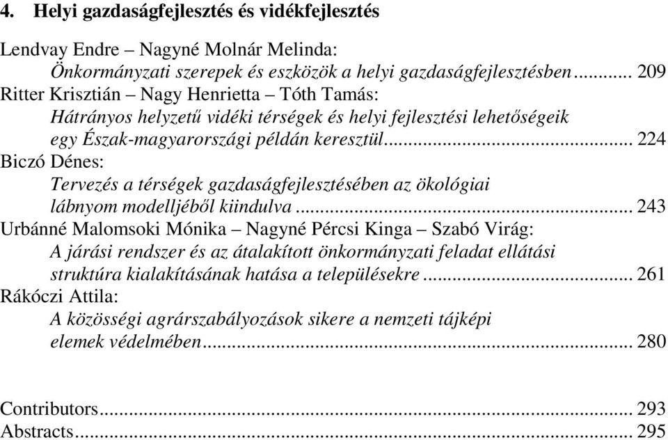 .. 224 Biczó Dénes: Tervezés a térségek gazdaságfejlesztésében az ökológiai lábnyom modelljéből kiindulva.