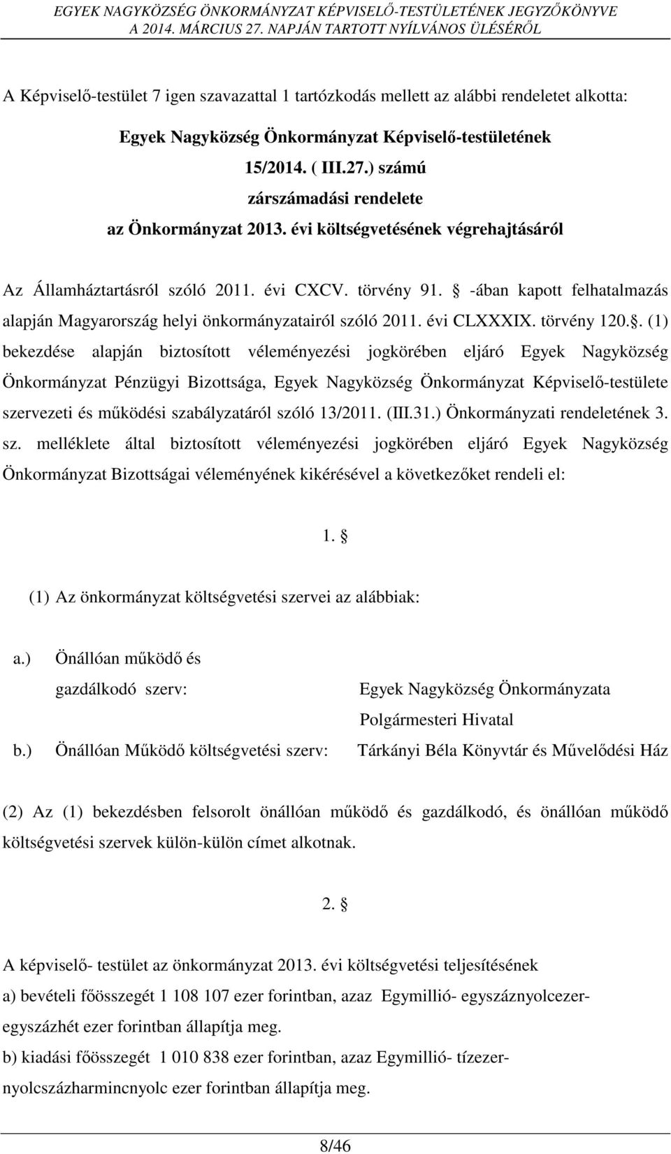 -ában kapott felhatalmazás alapján Magyarország helyi önkormányzatairól szóló 2011. évi CLXXXIX. törvény 120.