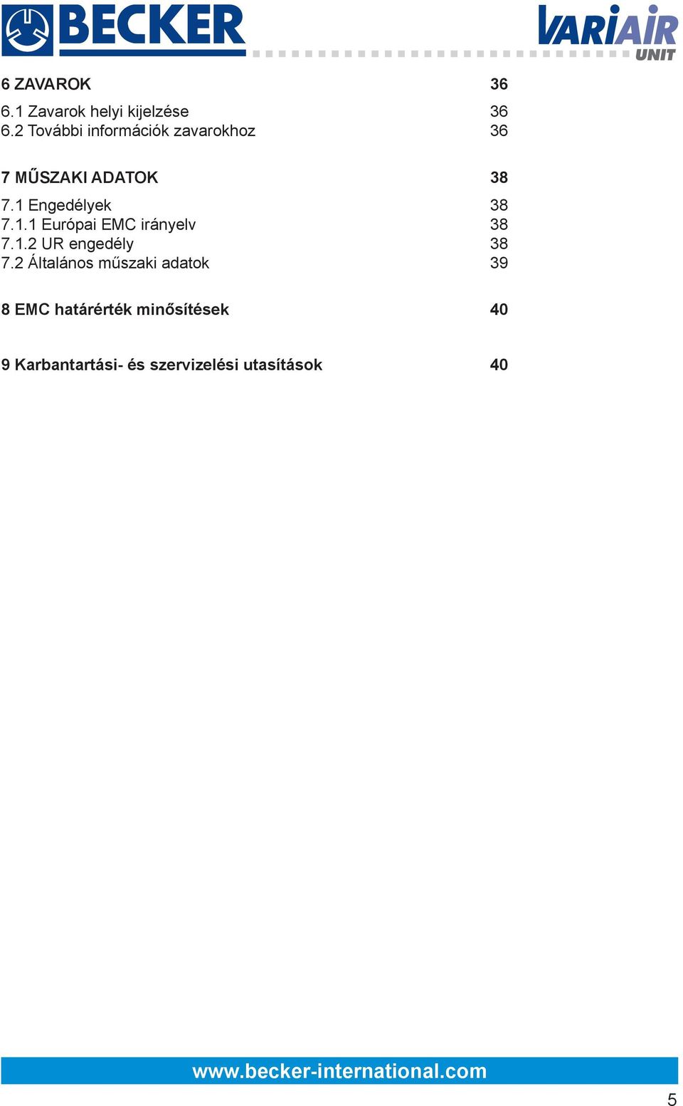 1 Engedélyek 38 7.1.1 Európai EMC irányelv 38 7.1.2 UR engedély 38 7.