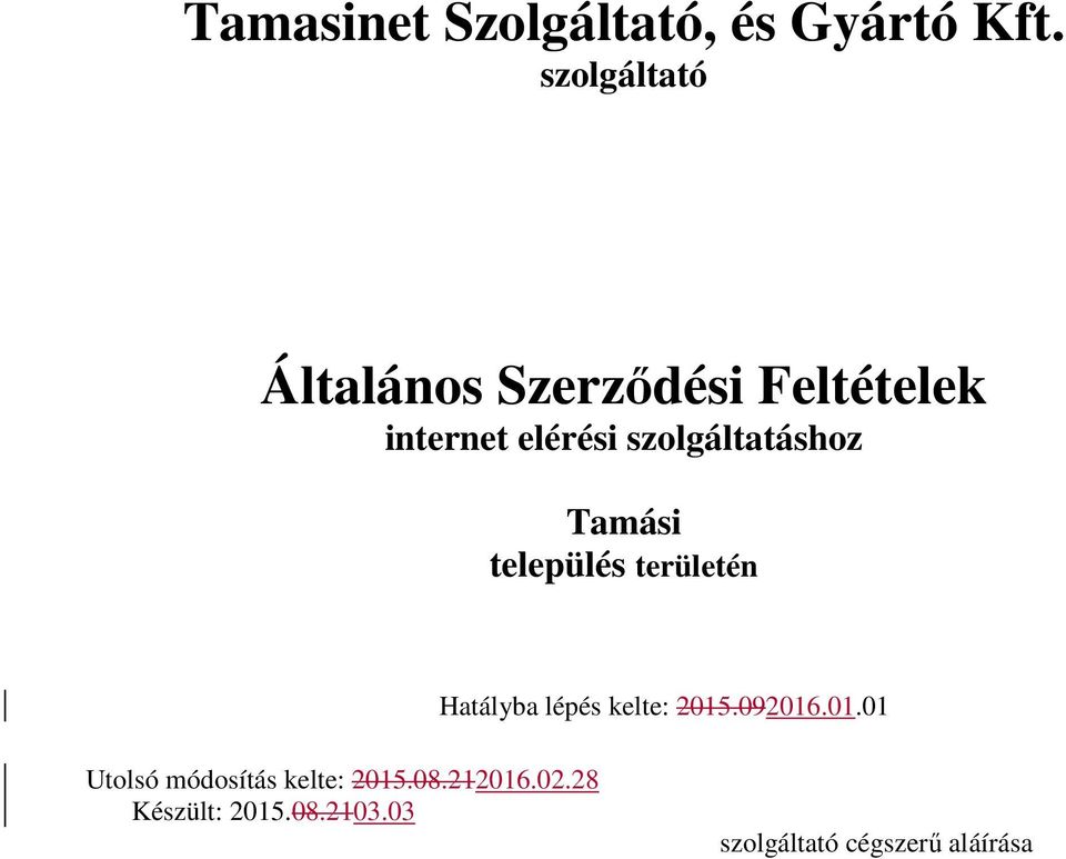 Tamasinet Szolgáltató, és Gyártó Kft. szolgáltató. Általános Szerződési  Feltételek internet elérési szolgáltatáshoz - PDF Ingyenes letöltés