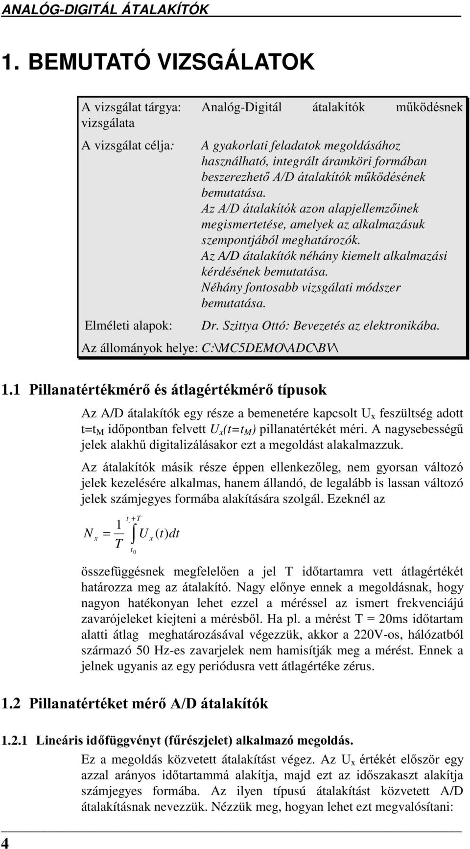 formában EHV]HUH]KHW$'iWDODNtWyNP&N GpVpQHN bemutatása. $]$'iwdodntwynd]rqdodsmhoohp]lqhn megismertetése, amelyek az alkalmazásuk szempontjából meghatározók.