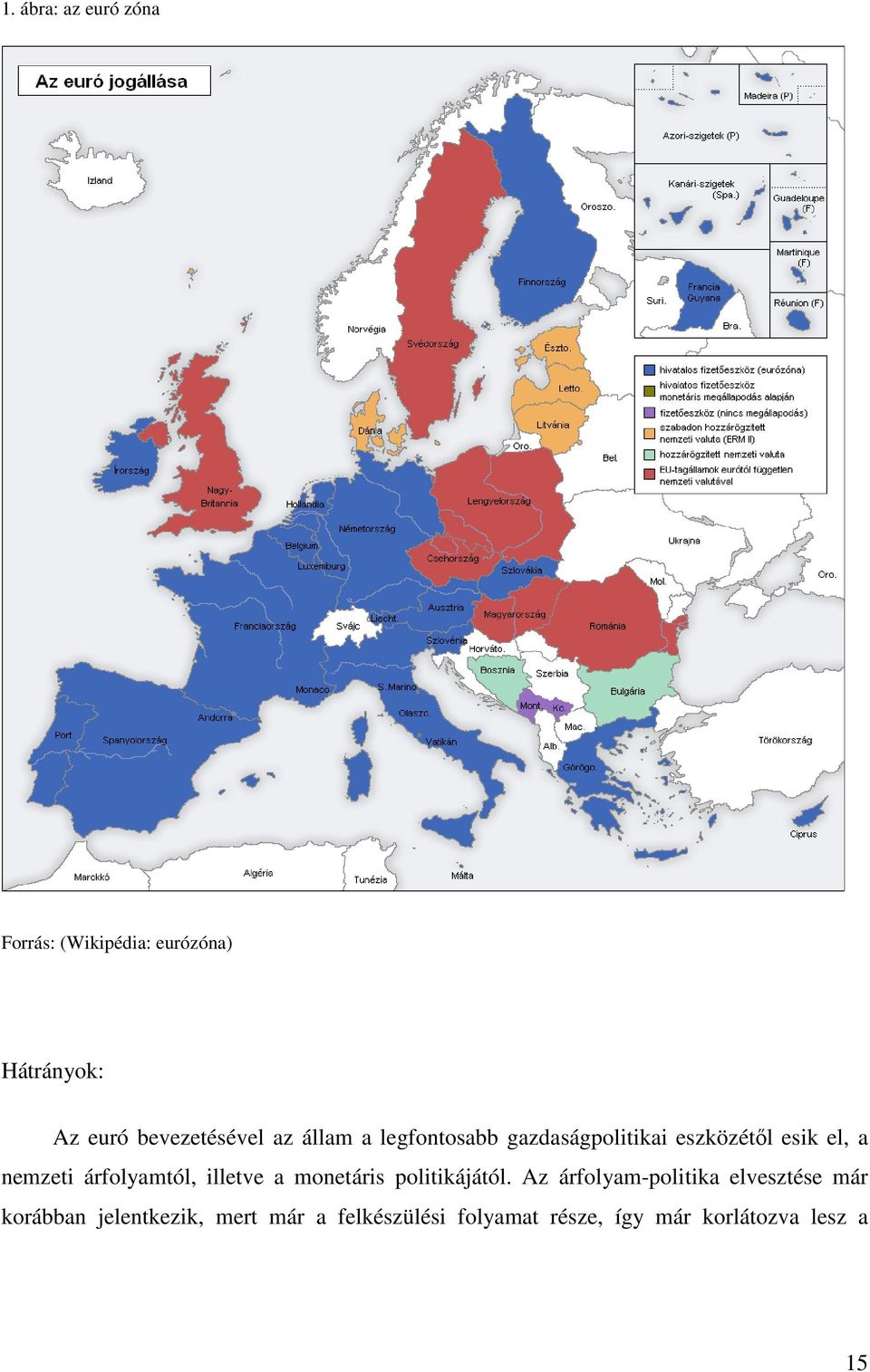 nemzeti árfolyamtól, illetve a monetáris politikájától.